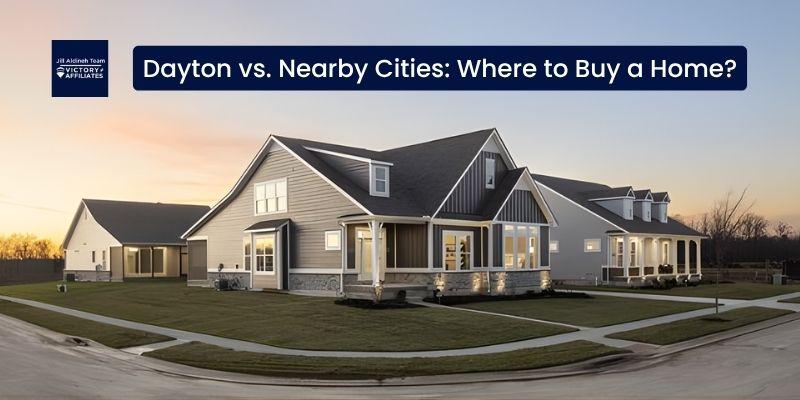 Dayton vs. Nearby Cities Where to Buy a Home