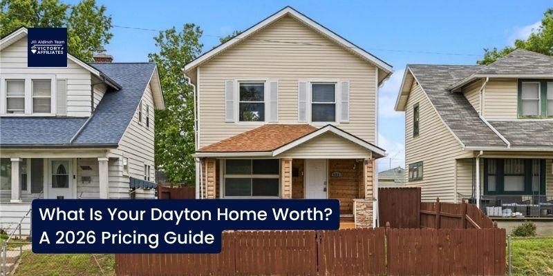 What Is Your Dayton Home Worth A 2026 Pricing Guide